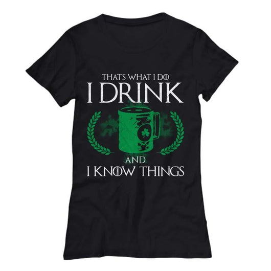 I Drink I Know Things St. Patrick's Day Womens' T-Shirt, Shirts and Tops - Daily Offers And Steals