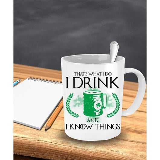 I Drink And I Know Things St. Patrick's Mug, mugs - Daily Offers And Steals