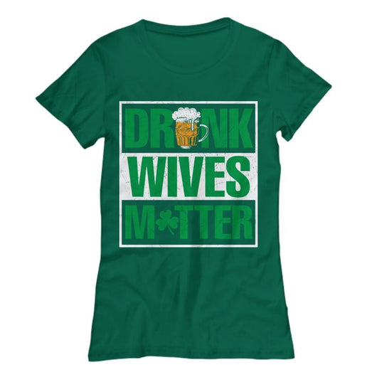 Drunk Wives Matter Womens St Patrick's T-Shirt, Shirts and Tops - Daily Offers And Steals