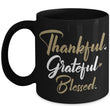 Thankful Grateful Blessed Thanksgiving Holiday MUg, mugs - Daily Offers And Steals