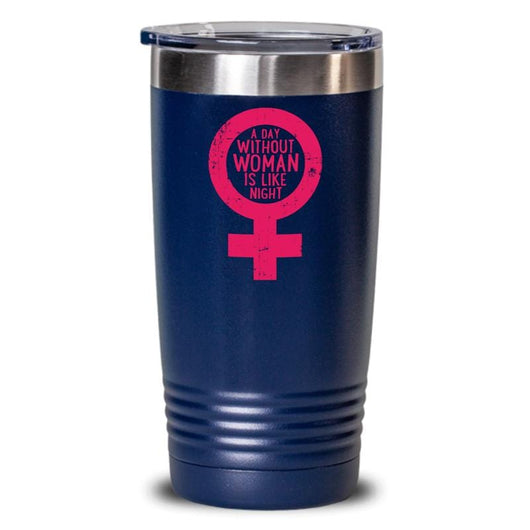 A Day Without Woman Tumbler Cup Gift, tumblers - Daily Offers And Steals