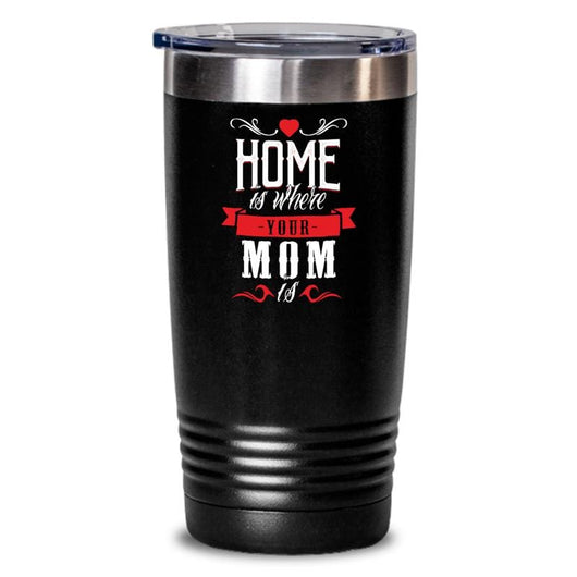 Home Is Where Mom Is Insulated Tumbler Cup, tumbers - Daily Offers And Steals