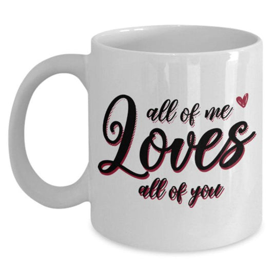 Valentine All Of Me All Of You Mug, mugs - Daily Offers And Steals