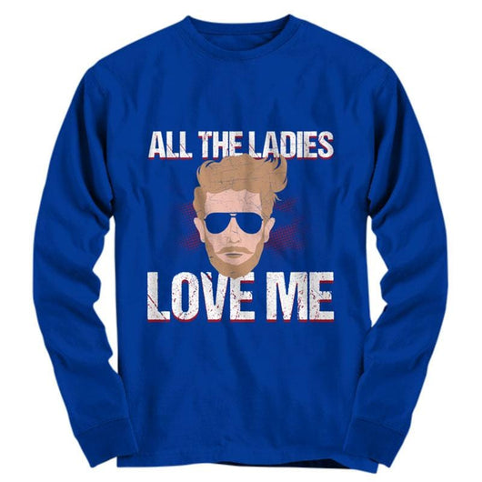 All The Ladies Love Me Valentines Day Long Sleeve Shirt, Shirts and Tops - Daily Offers And Steals