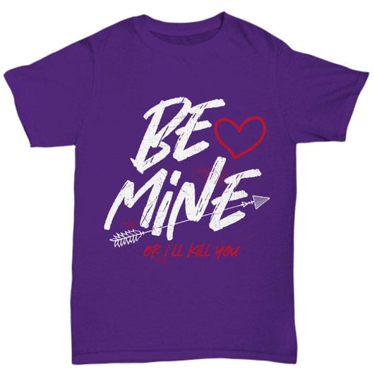 Be Mine Or I'll Kill You Valentine's Day T-Shirt, Shirts and Tops - Daily Offers And Steals