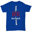 Be Mine Valentines Day T-Shirt Idea, Shirts and Tops - Daily Offers And Steals