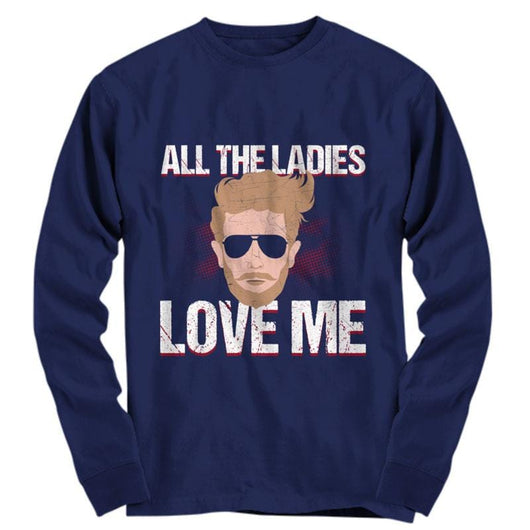 All The Ladies Love Me Valentines Day Long Sleeve Shirt, Shirts and Tops - Daily Offers And Steals