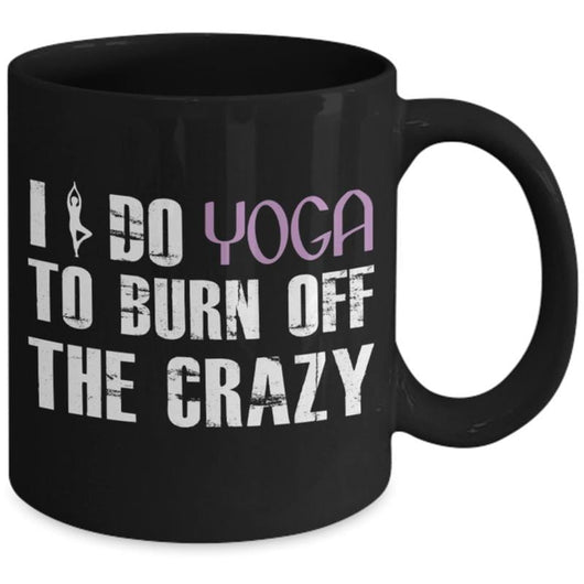 Do Yoga To Burn Off The Crazy Novelty Mug, mugs - Daily Offers And Steals