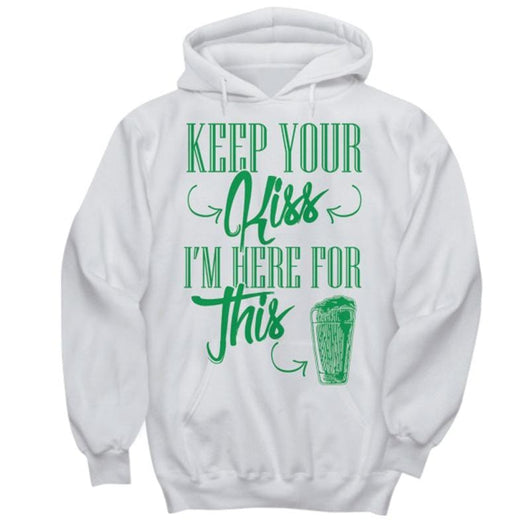 St Patricks Keep Your Kiss Pullover Hoodie, Shirts and Tops - Daily Offers And Steals