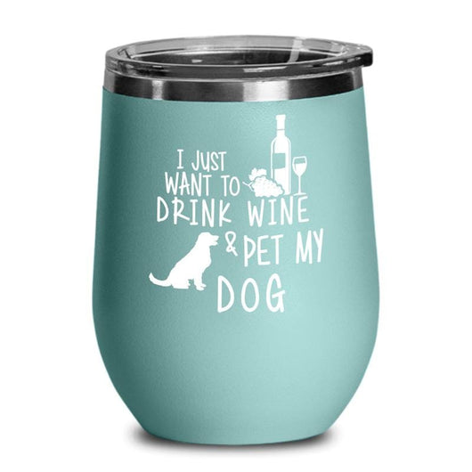 Pet My Dog Wine Tumbler Cup Sale, tumblers - Daily Offers And Steals