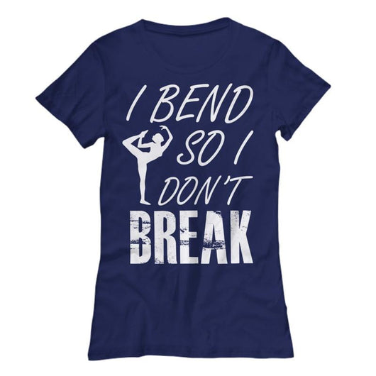 I Bend So I Don't Break Womens Casual Yoga Shirt, Shirts and Tops - Daily Offers And Steals