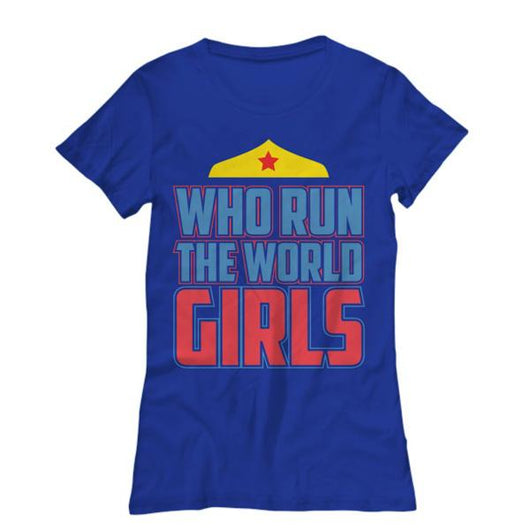 Who Runs The World Girls Novelty Women's T Shirt, Shirts And Tops - Daily Offers And Steals